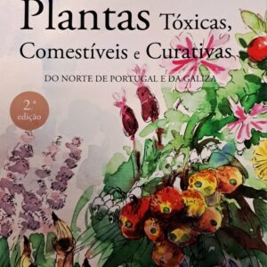«Plantas Tóxicas, Comestíveis e Curativas do Norte de Portugal e da Galiza»